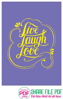 File PSD Live laugh love file vector PDF (bản gốc) dễ dàng edit