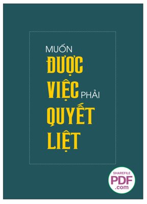 Chi tiết file ảnh Muốn được việc phải quyết liệt file vector PDF sắc nét