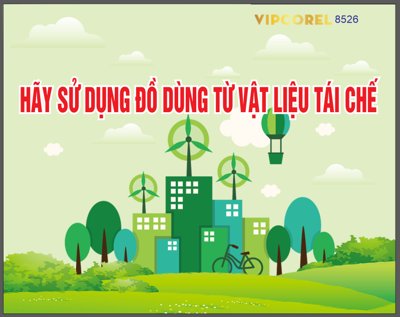 File tranh quảng cáo Pano hãy sử dụng đồ dùng từ vật liệu tái chế (file gốc) chuyên nghiệp