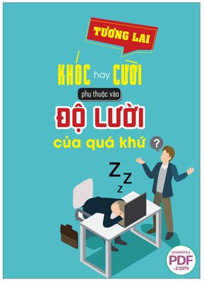 Tải file gốc Tương lai khóc hay cười phụ thuộc vào độ lười của quá khứ dùng cho in ấn