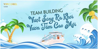 File in lụa Team building Vượt Sóng Ra khơi - vươn tầm cao mới (chất lượng cao) Team building Vượt Sóng Ra khơi - vươn tầm cao mới