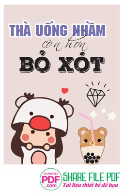 Ảnh gốc Thà uống nhầm còn hơn bỏ xót - trà sữa file vector PDF (độ nét cao) in mica